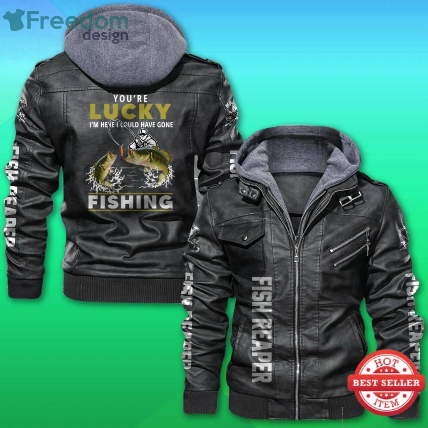 You're Lucky I'm Here I Could Have Gone Fishing Leather Jacket Product Photo 1 You're Lucky I'm Here I Could Have Gone Fishing Leather Jacket Product Photo 1