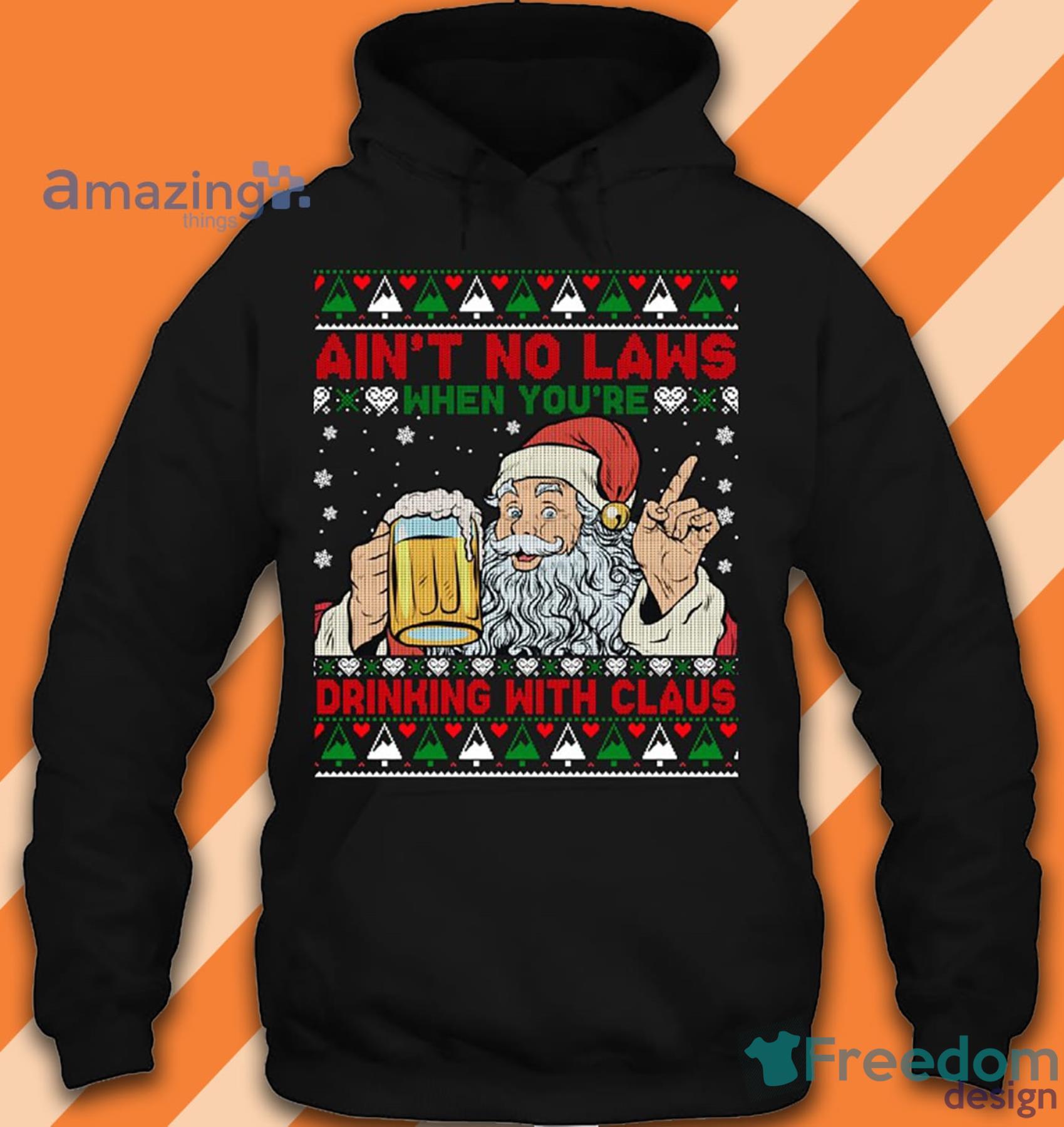 Aint No Laws When You Drink With Santa Claus Drink Beer T-Shirt Product Photo 3 Aint No Laws When You Drink With Santa Claus Drink Beer T-Shirt Product Photo 3