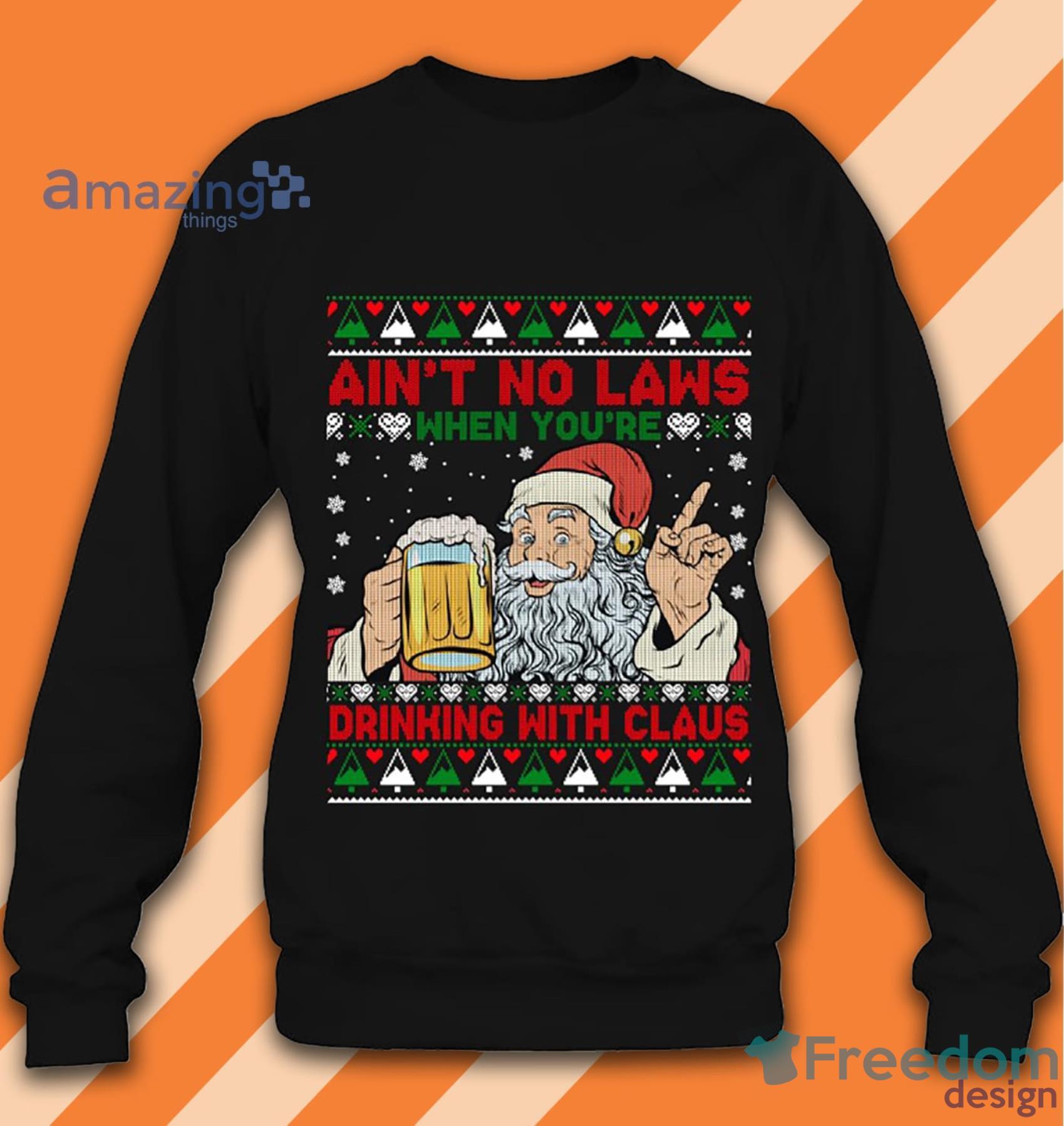 Aint No Laws When You Drink With Santa Claus Drink Beer T-Shirt Product Photo 4 Aint No Laws When You Drink With Santa Claus Drink Beer T-Shirt Product Photo 4