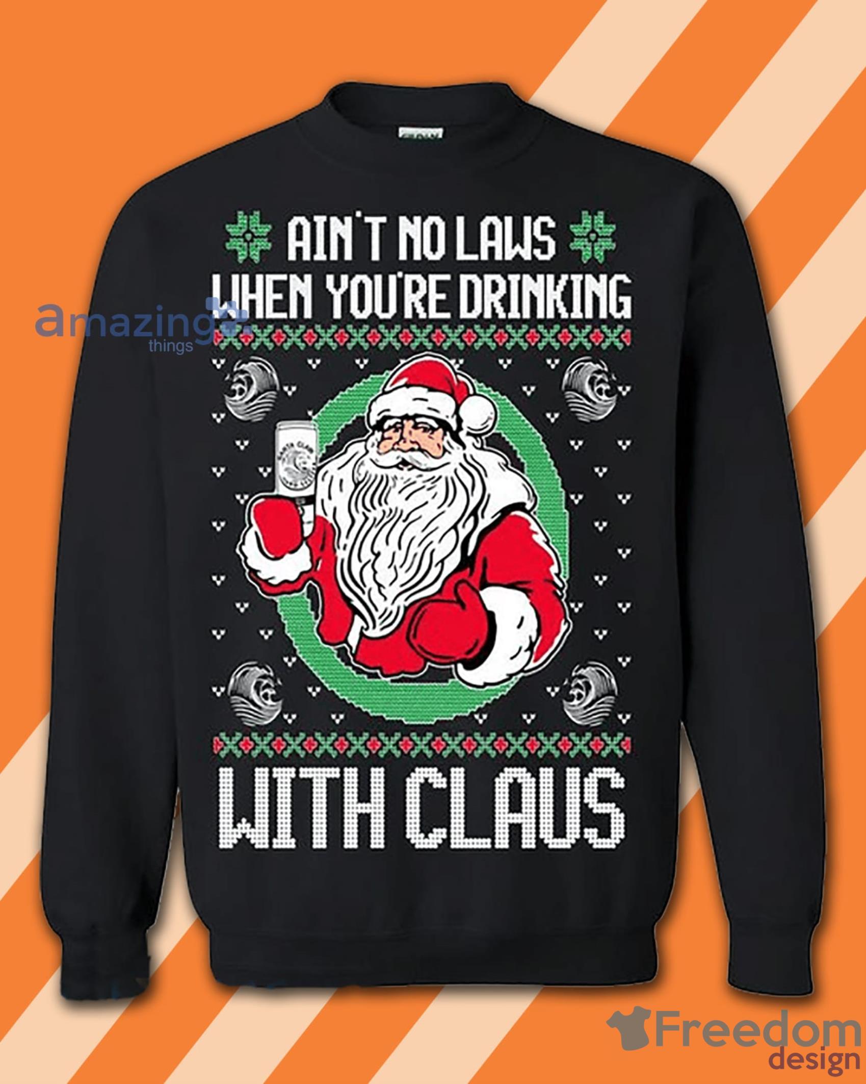 Ain't No Laws When You Drink With Santa Claus Knitting Pattern Sweatshirt image Ain't No Laws When You Drink With Santa Claus Knitting Pattern Sweatshirt Product Photo 1