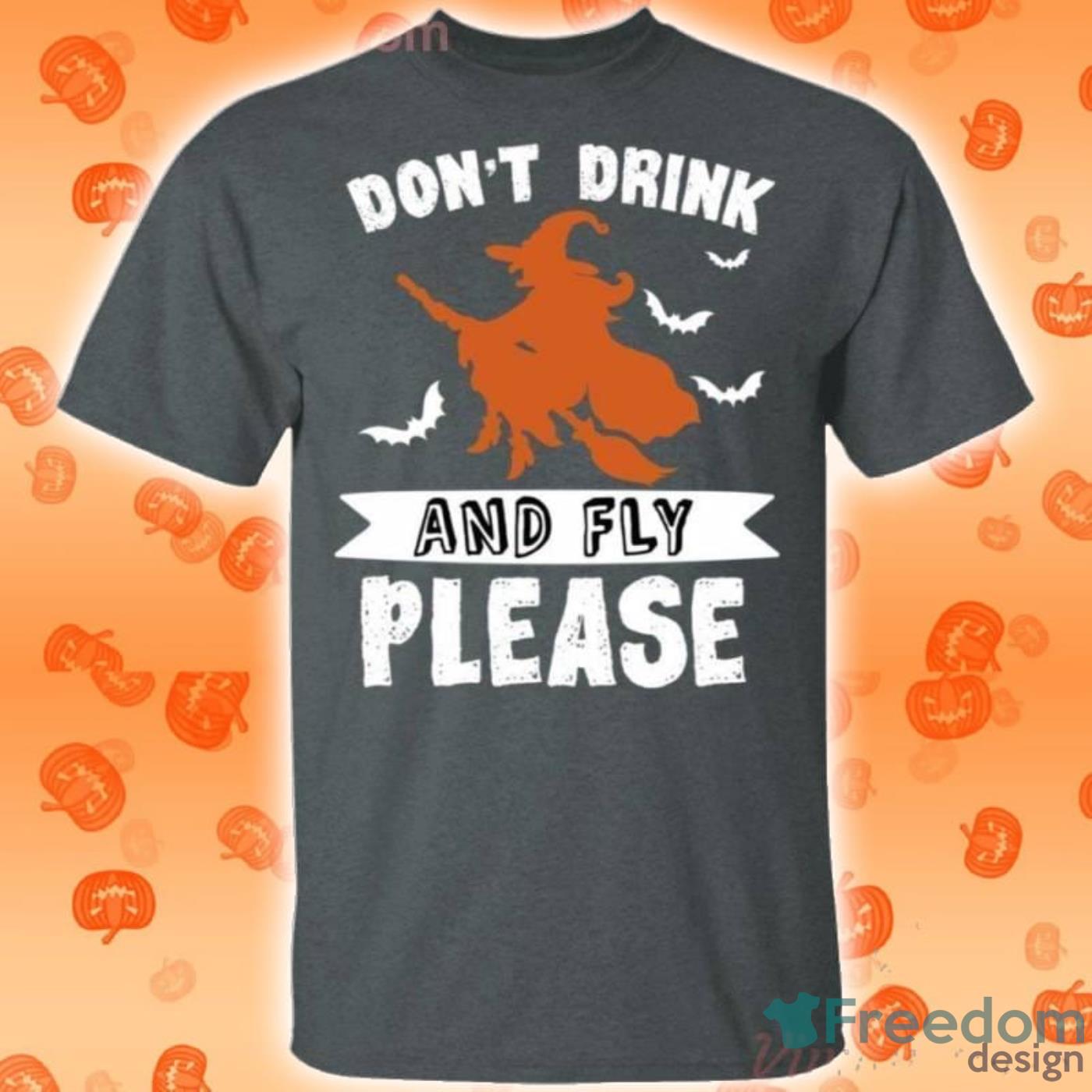 Don't Drink And Fly Please Witch Riding Broomstick Halloween T Shirt image Don't Drink And Fly Please Witch Riding Broomstick Halloween T Shirt