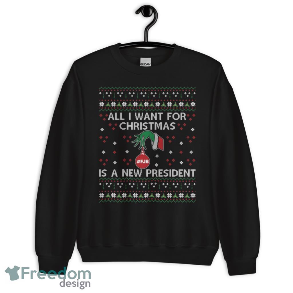All I Want for Christmas Is a New President Ugly Christmas Shirt - 1Unisex Crewneck Sweatshirt
