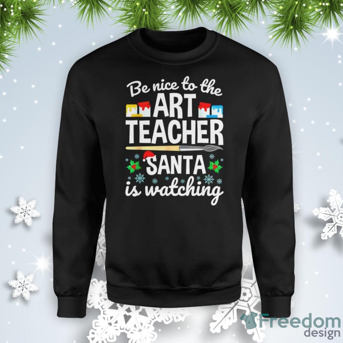 Art Teacher Santa is Watching Funny Quotes Christmas Sweatshirt Product Photo 1 Art Teacher Santa is Watching Funny Quotes Christmas Sweatshirt Product Photo 1