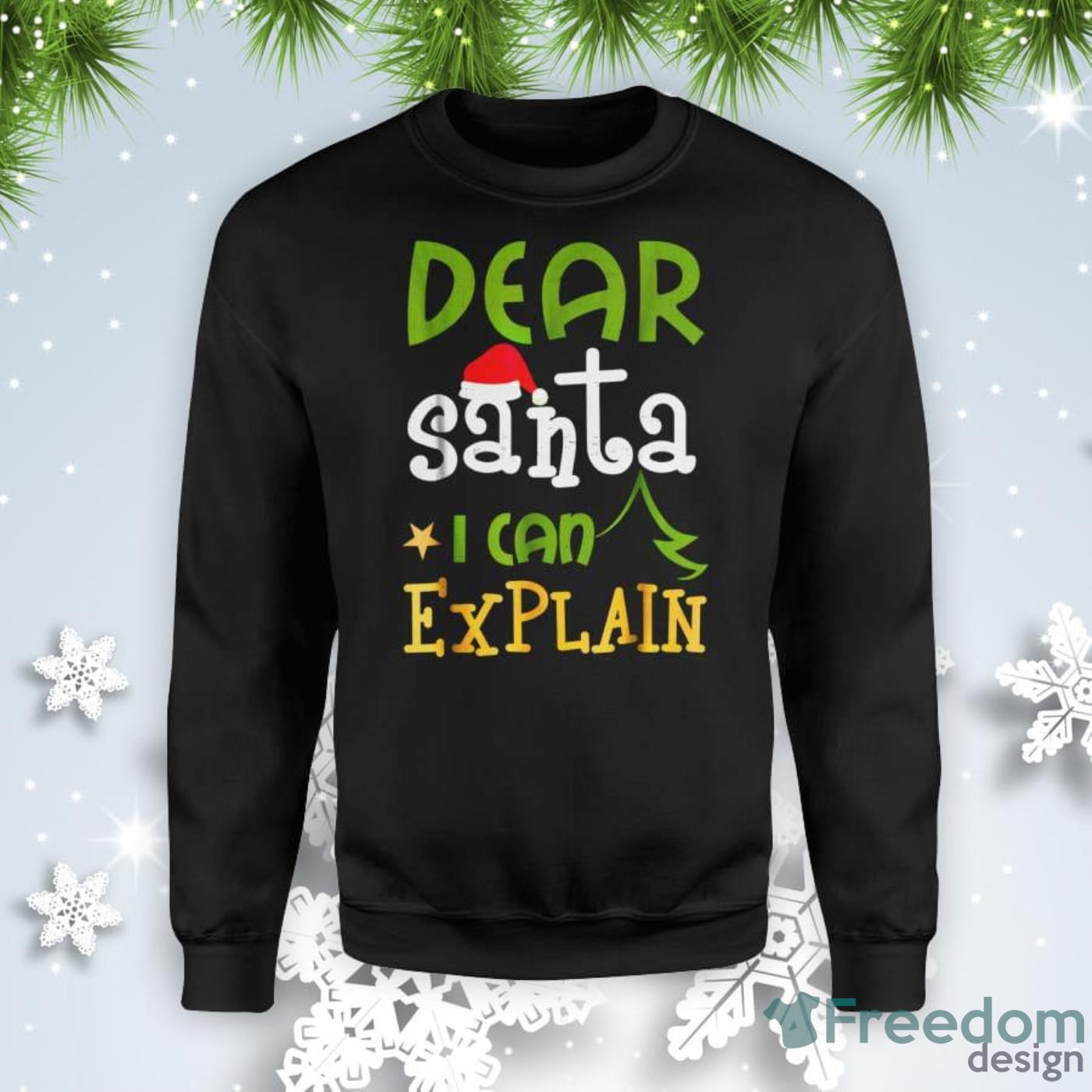 Dear Santa I Can Explain Funny Ugly Christmas Sweatshirt - Freedomdesign