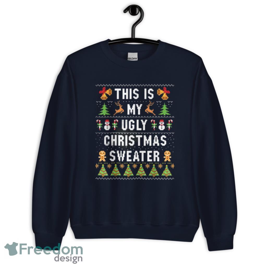 Merry Xmas This Is My Ugly Sweater Funny Christmas T-Shirt - Unisex Crewneck Sweatshirt-1 Merry Xmas This Is My Ugly Sweater Funny Christmas T-Shirt - Unisex Crewneck Sweatshirt-1