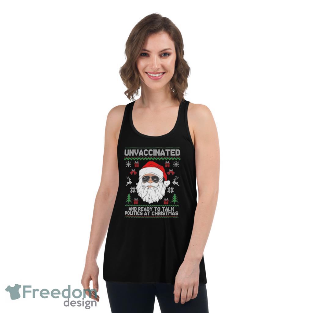 Santa Claus Unvaccinated And Ready To Talk Politics At Christmas Shirt - Womens Flowy Racerback Tank Santa Claus Unvaccinated And Ready To Talk Politics At Christmas Shirt - Womens Flowy Racerback Tank