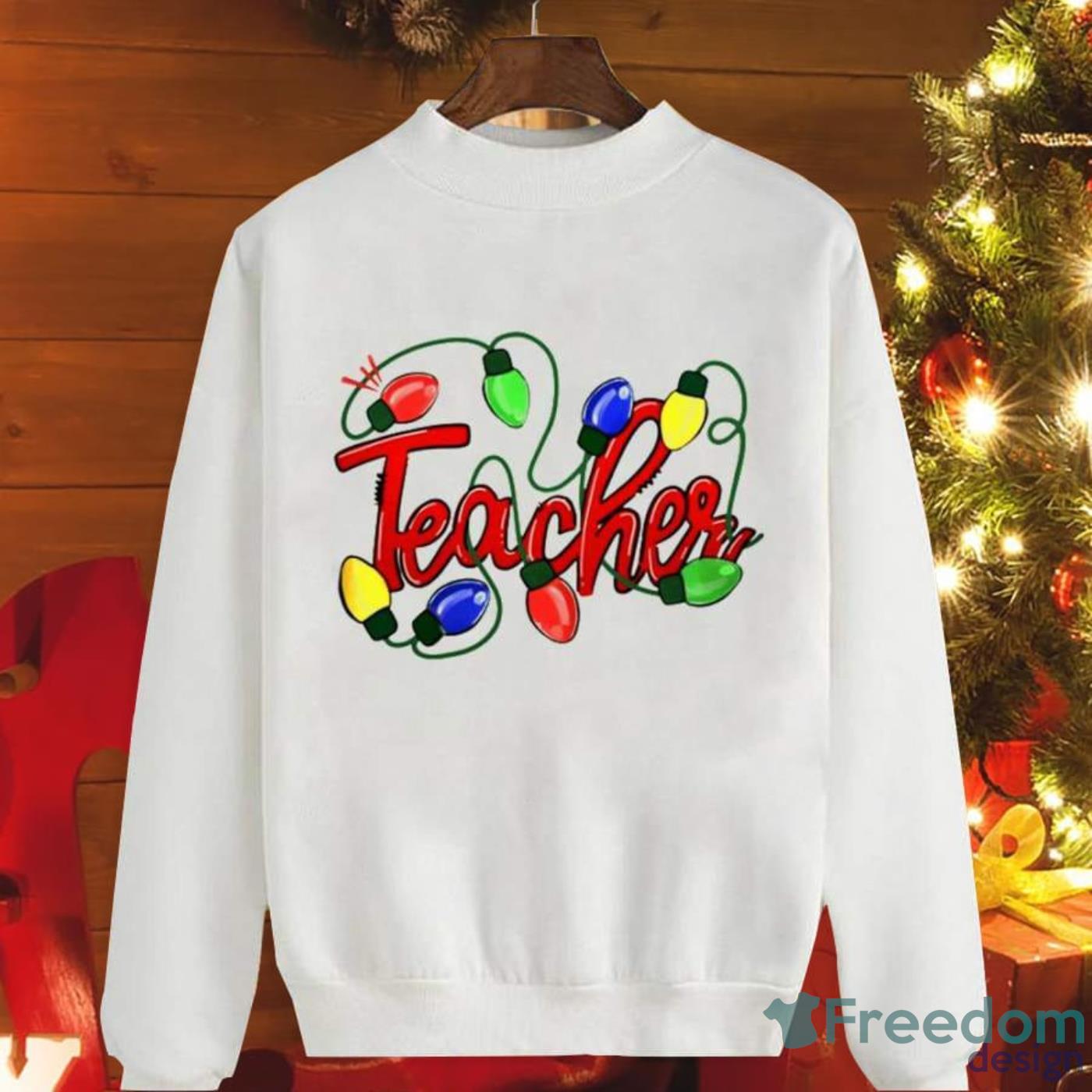 Teacher Christmas Lights Love Our Teacher Christmas Sweatshirt Product Photo 1 Teacher Christmas Lights Love Our Teacher Christmas Sweatshirt Product Photo 1