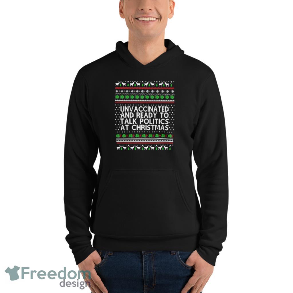 Unvaccinated And Ready To Talk Politics At Christmas Knitting Pattern Shirt - Unisex Fleece Pullover Hoodie Unvaccinated And Ready To Talk Politics At Christmas Knitting Pattern Shirt - Unisex Fleece Pullover Hoodie