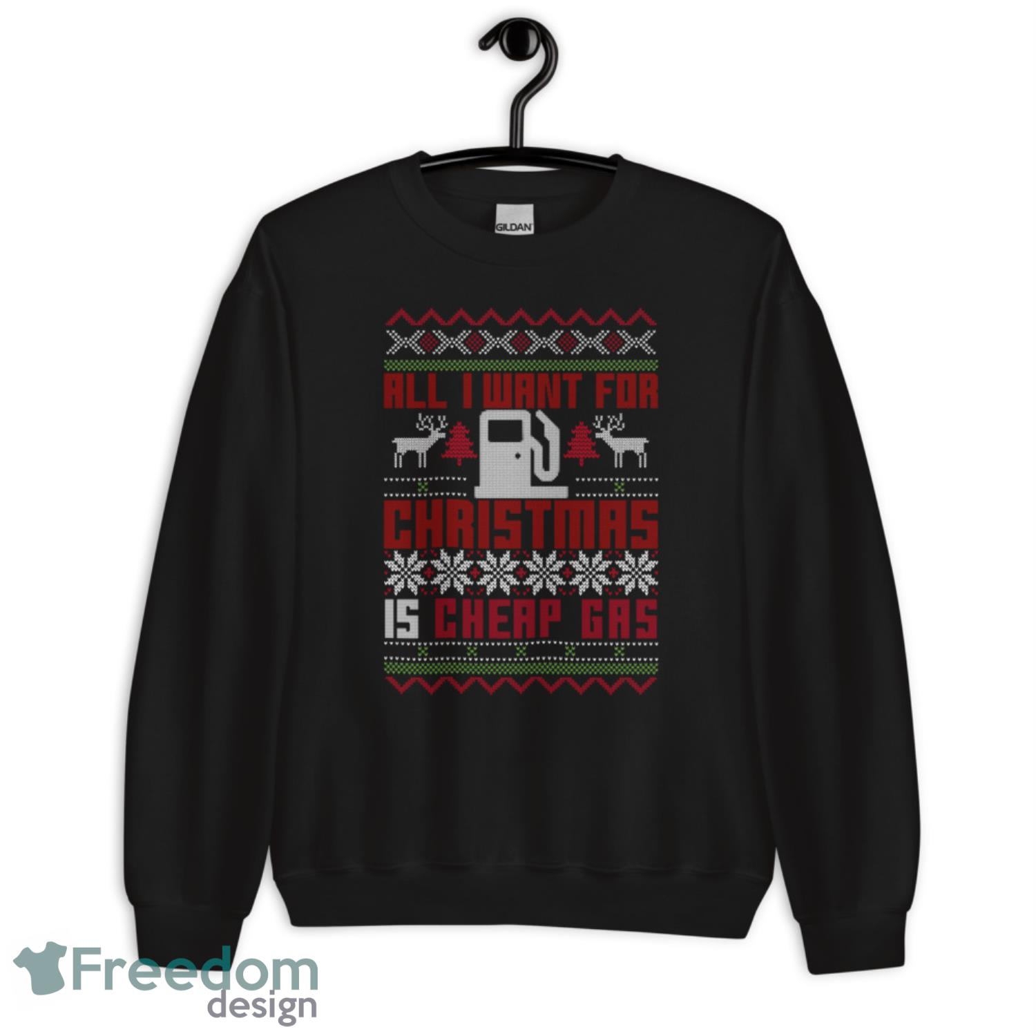 All I Want For Christmas Is Cheap Gas Christmas T-shirt Sweatshirt - G185 Crewneck Sweatshirt