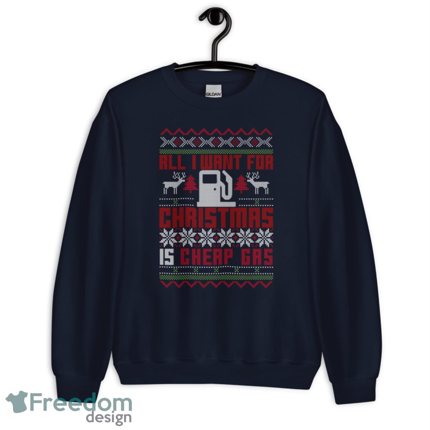 All I Want For Christmas Is Cheap Gas Christmas T-shirt Sweatshirt - G185 Crewneck Sweatshirt-1