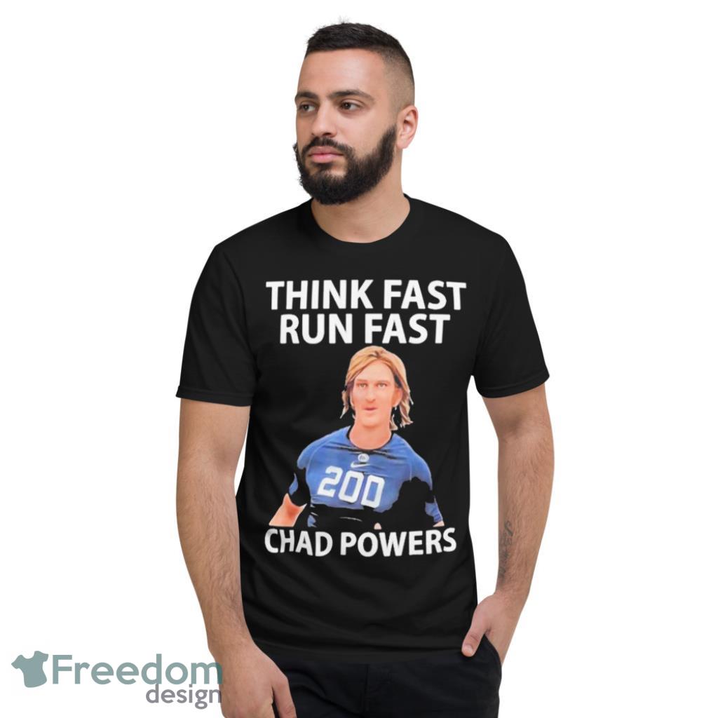 Chad Powers Think Fast Run Fast Art T-Shirt - 1Short Sleeve T-Shirt