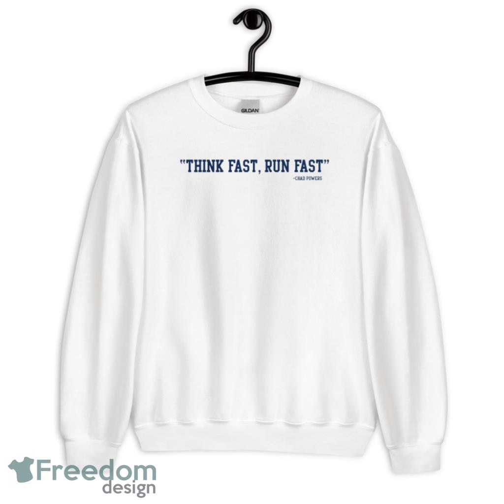 Chad Powers Think Fast Run Fast White T-Shirt - G185 Crewneck Sweatshirt
