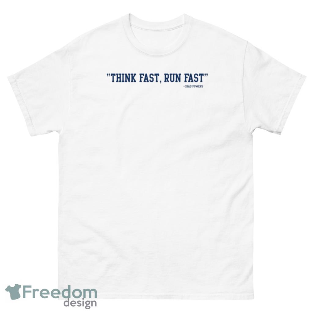 Chad Powers Think Fast Run Fast White T-Shirt - 1Unisex Classic T-Shirt