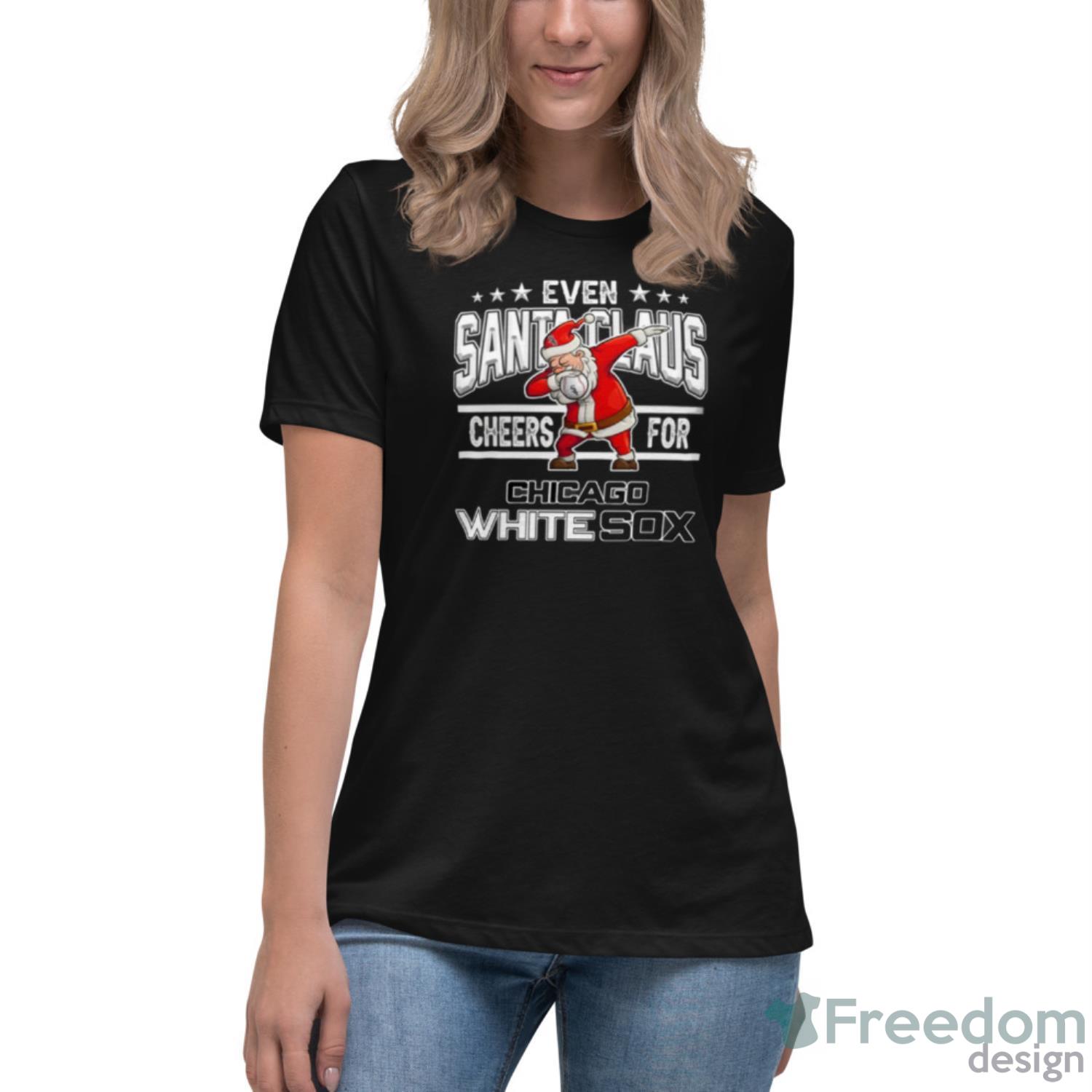 Chicago White Sox Even Santa Claus Cheers For Christmas MLB T