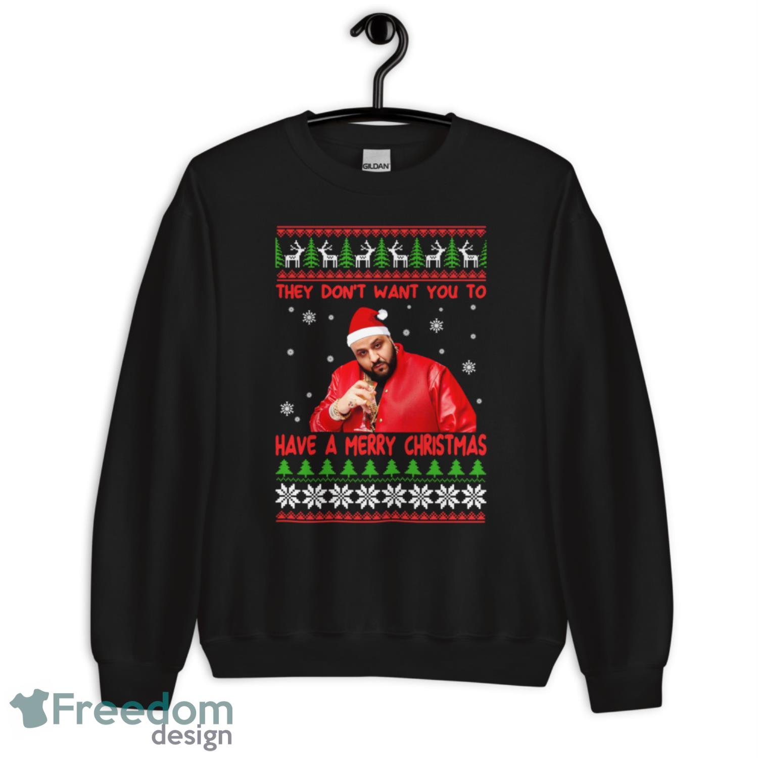 DJ Khaled They Dont Want You To Have A Merry Christmas Christmas Sweatshirt - G185 Crewneck Sweatshirt