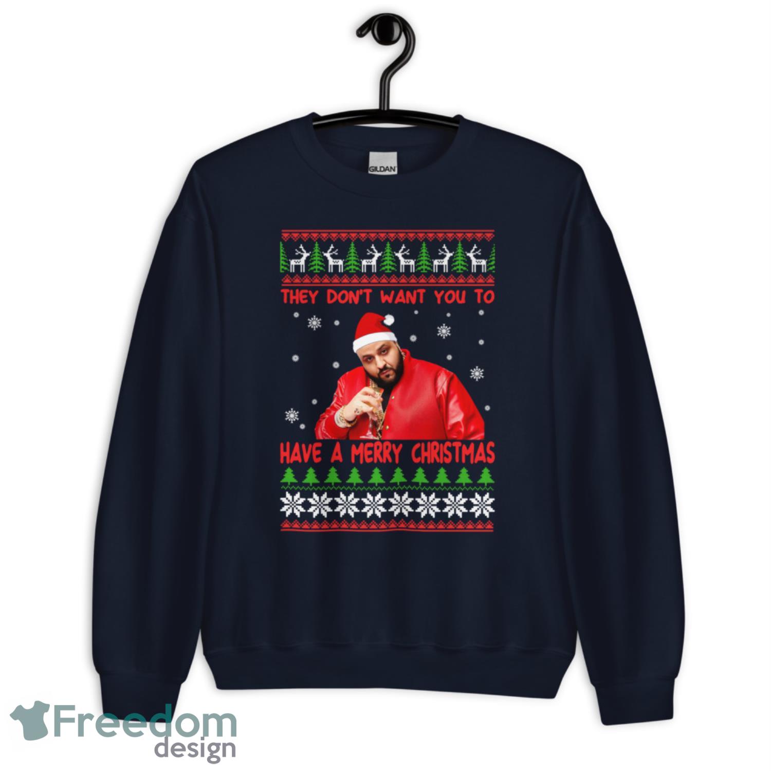 DJ Khaled They Dont Want You To Have A Merry Christmas Christmas Sweatshirt - G185 Crewneck Sweatshirt-1