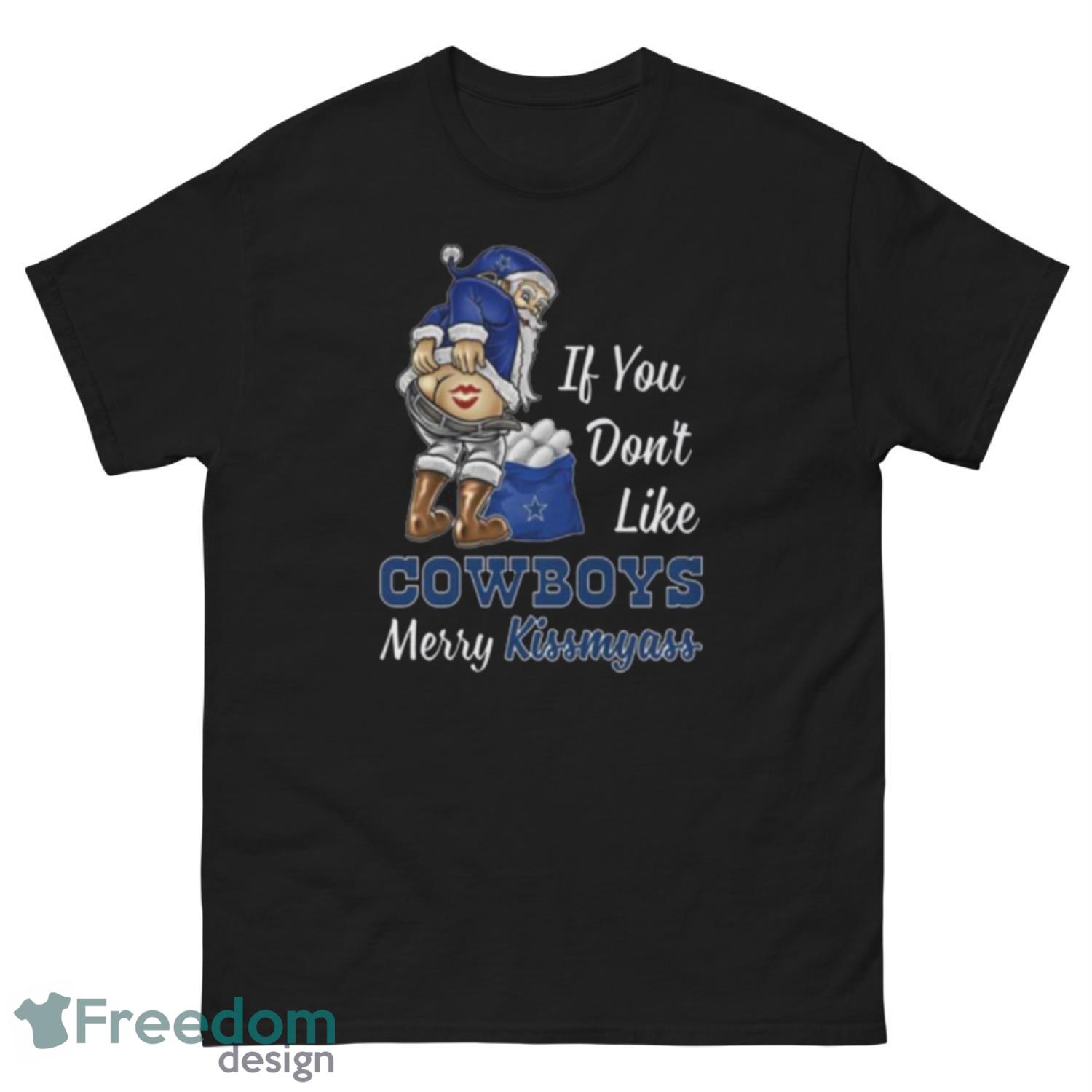 Funny Shirt If You Don't Like Dallas Cowboys Merry Kissmyass Christmas shirt