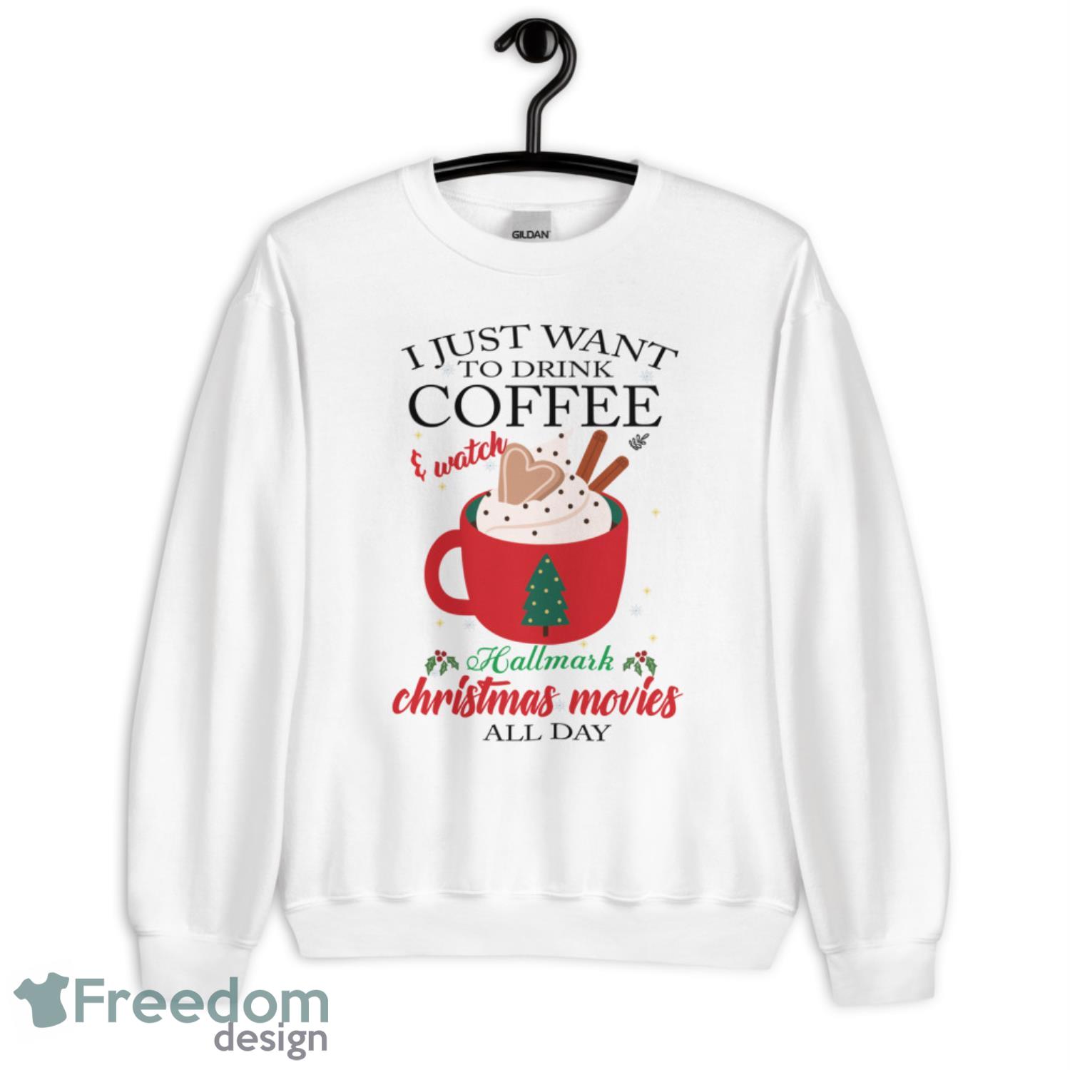 I Just Want Coffee And Watch Hallmark-Christmas Movies Tee Christmas Shirt - G185 Crewneck Sweatshirt-3