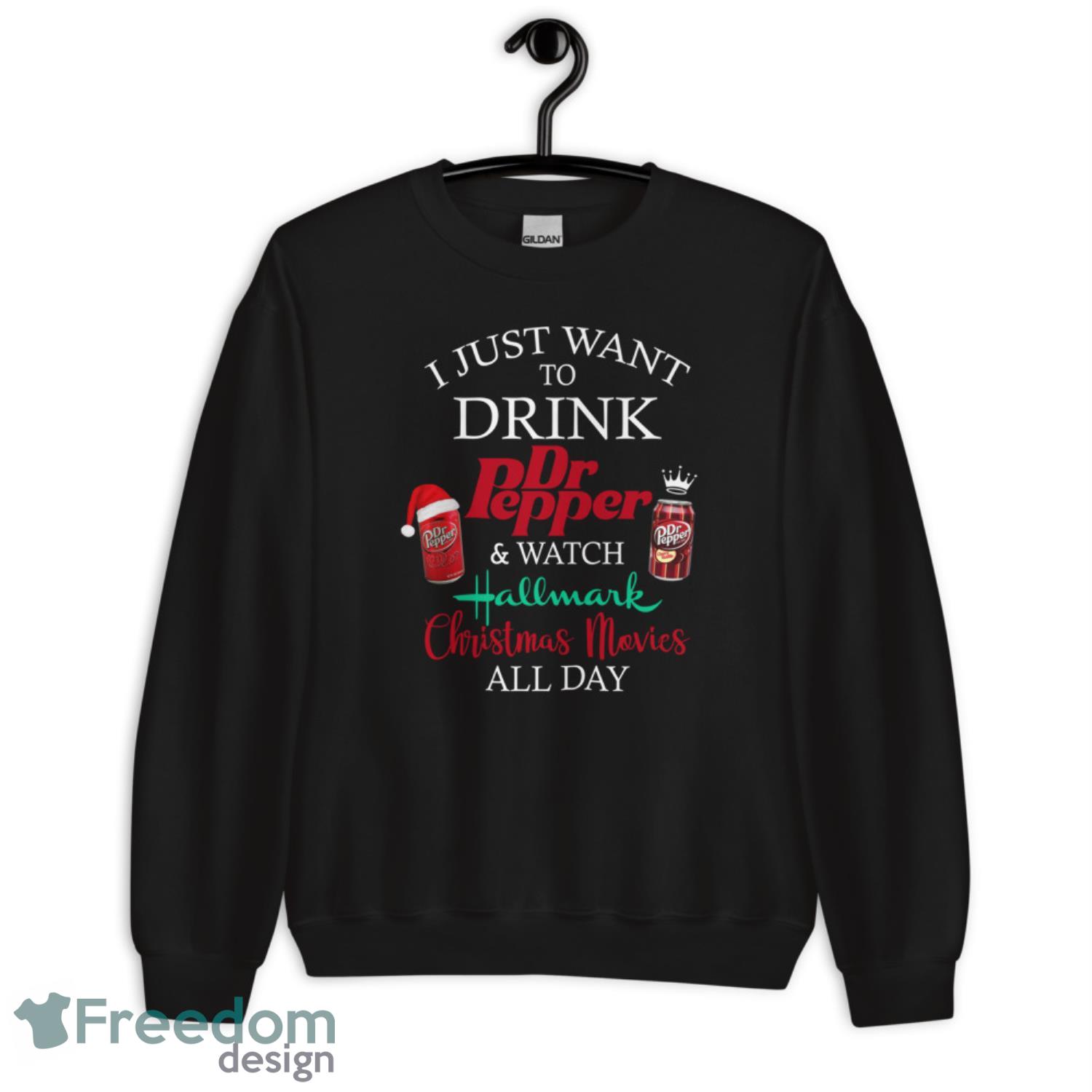 I Just Want To Drink Dr Pepper & Watch Hallmark Christmas Movies All Day T-Shirt - G185 Crewneck Sweatshirt