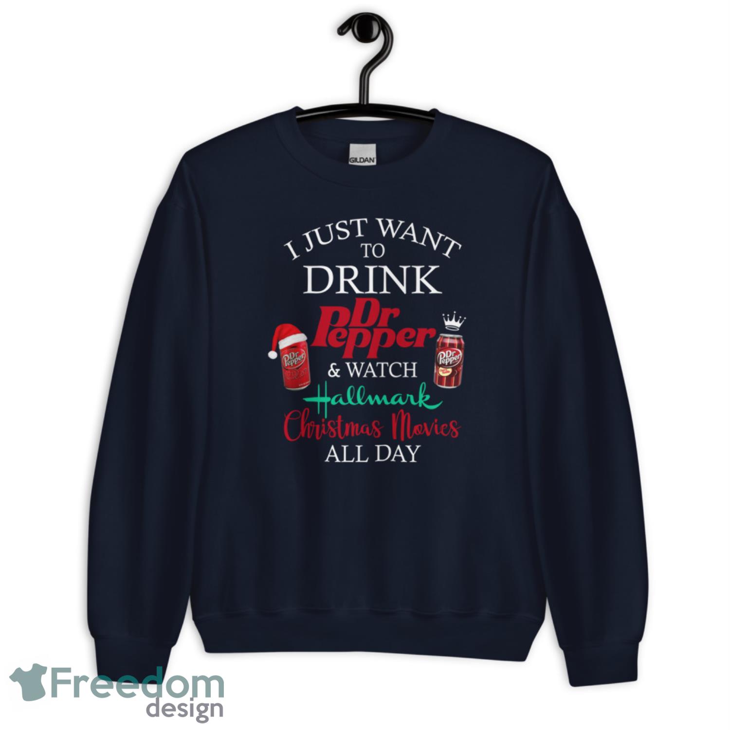 I Just Want To Drink Dr Pepper & Watch Hallmark Christmas Movies All Day T-Shirt - G185 Crewneck Sweatshirt-1