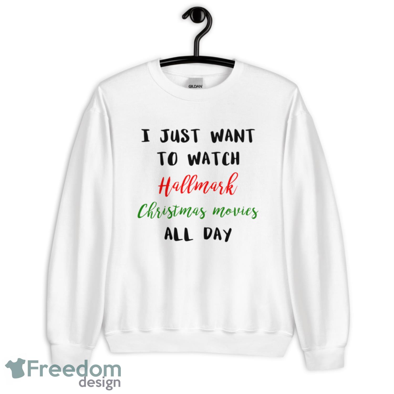 I Just Want To Watch Hallmark Christmas Movies All Day Christmas Shirt - G185 Crewneck Sweatshirt-3