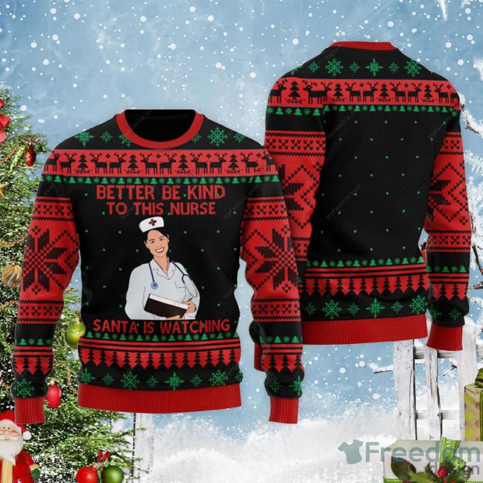 Nurse Ugly Christmas Sweater Better Be Kind To This Nurse Ugly Christmas  Sweater - Freedomdesign