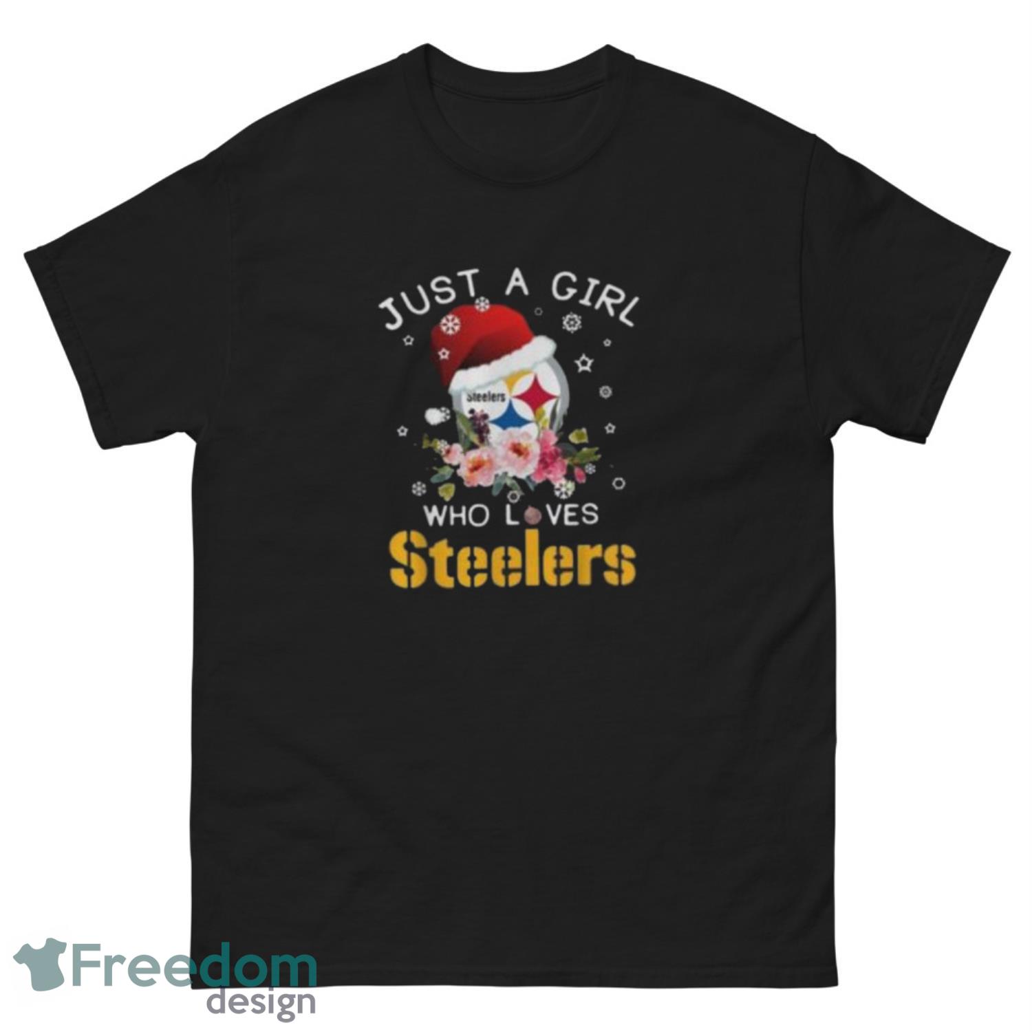 Pittsburgh Steelers Hot Christmas Just A Girl Who Loves Pittsburgh Steelers Shirt