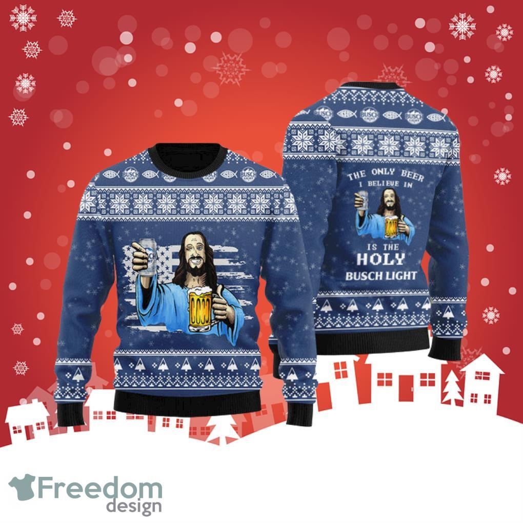 The Only Beer I Believe In Is Busch Light Ugly Christmas Sweater Product Photo 1