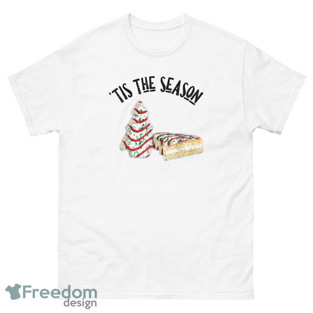 Tis The Season Little Debbie Christmas Tree Cakes Funny Christmas Shirt - Unisex Classic T-Shirt