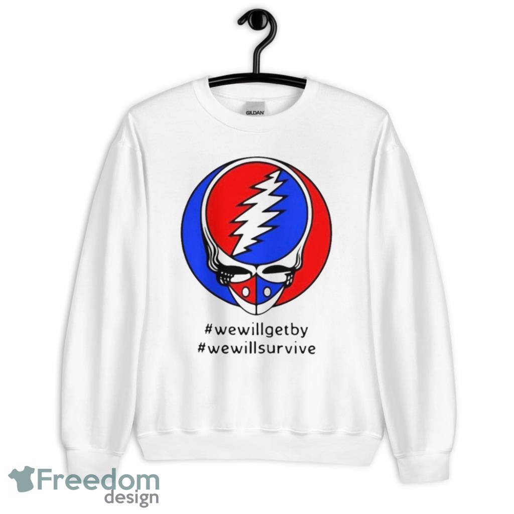 Well Get By Well Survive Grateful Dead Again Shirt - G185 Crewneck Sweatshirt