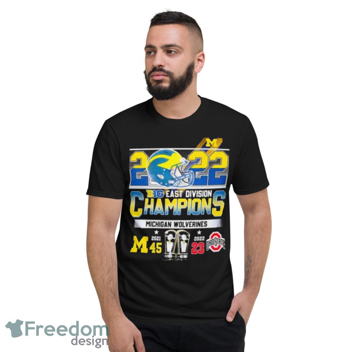 2022 Big Ten East Division Champions Michigan Wolverines 45 23 Ohio Shirt - Short Sleeve T-Shirt