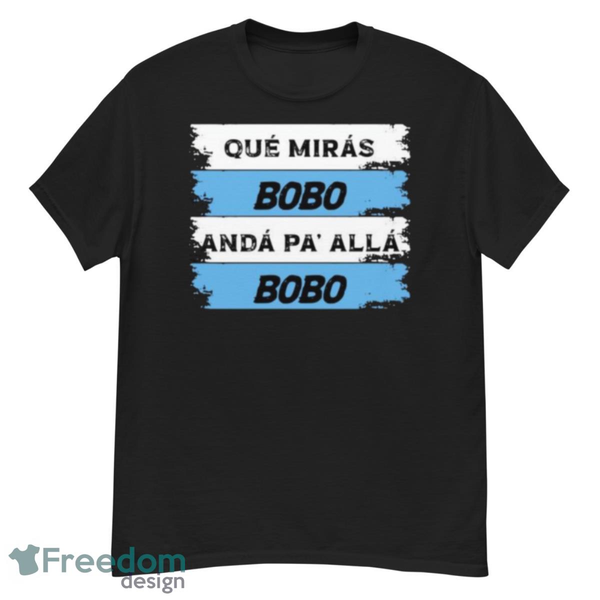 2022 Que Miras Bobo Lionel Messi Argentina Men’s Shirt - G500 Men’s Classic T-Shirt