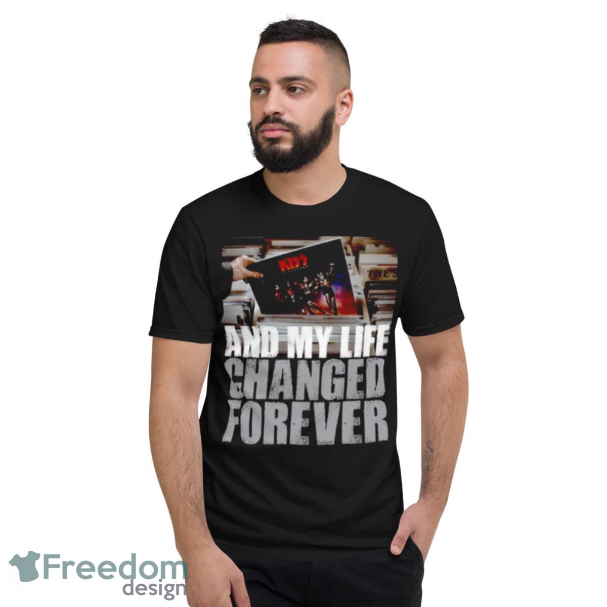 And My Life Changed Forever Destroyer Kiss Band T Shirt - Short Sleeve T-Shirt