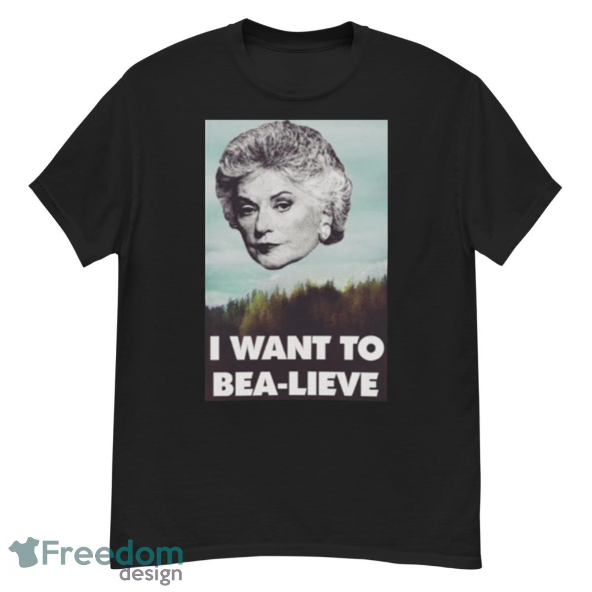 Bea Arthur I Want To Bea Lieve shirt - G500 Men’s Classic T-Shirt