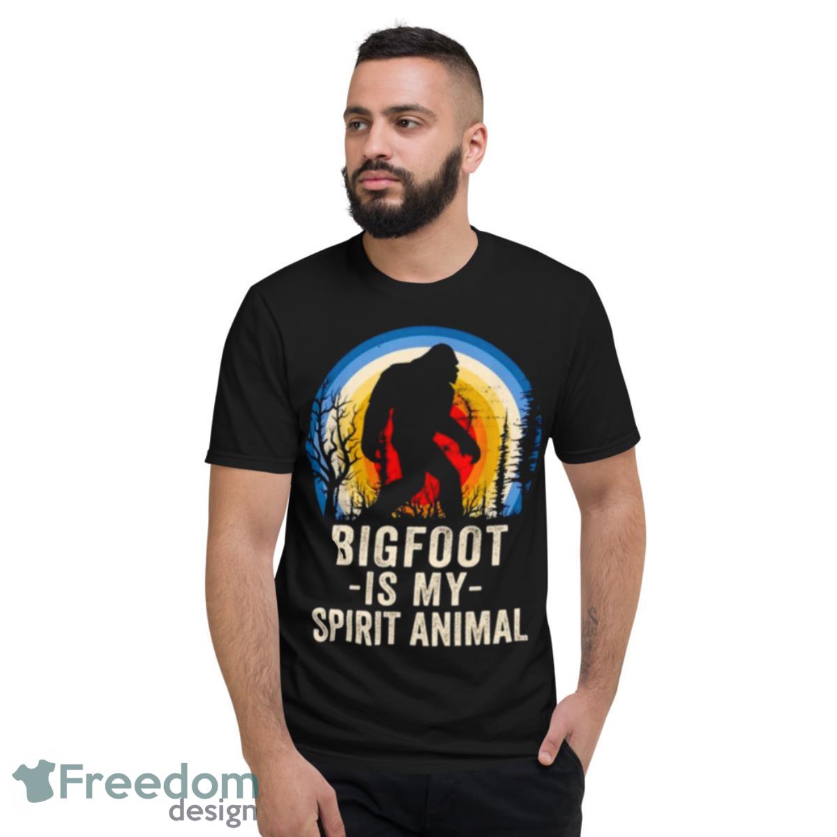 Bigfoot Is My Spirit Animal Shirt - Short Sleeve T-Shirt