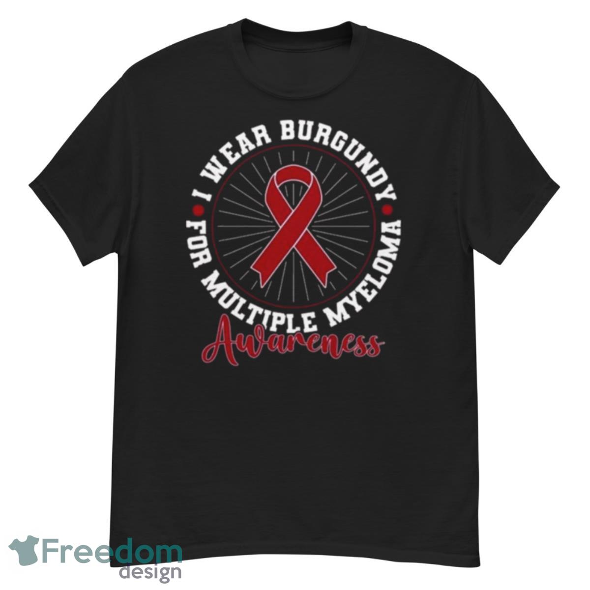 Blood Cancer I Wear Burgundy For Multiple Myeloma Awareness Shirt - G500 Men’s Classic T-Shirt