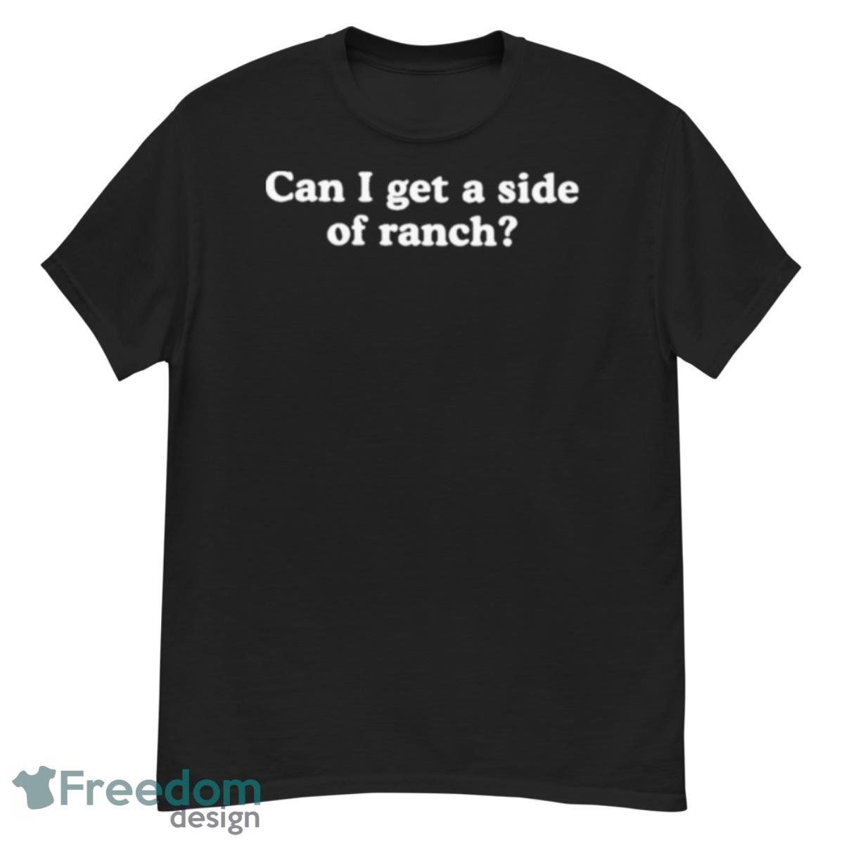 Can I get a side of ranch 2022 shirt - G500 Men’s Classic T-Shirt