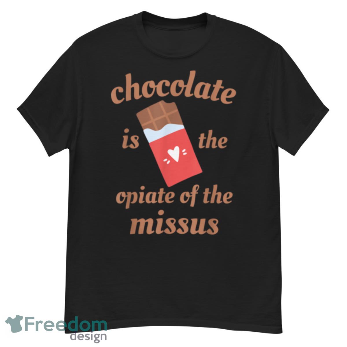 Chocolate Is The Opiate Of The Missus Wife Valentine’s Day T Shirt - G500 Men’s Classic T-Shirt