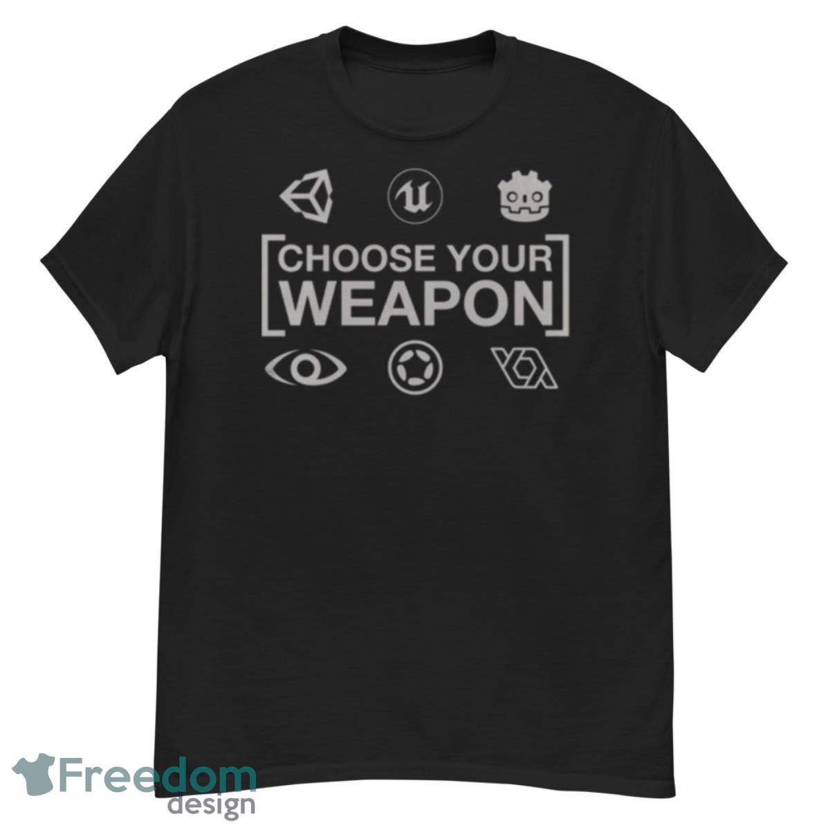 Choose Your Weapon Game Engines Dark Epic Games shirt - G500 Men’s Classic T-Shirt