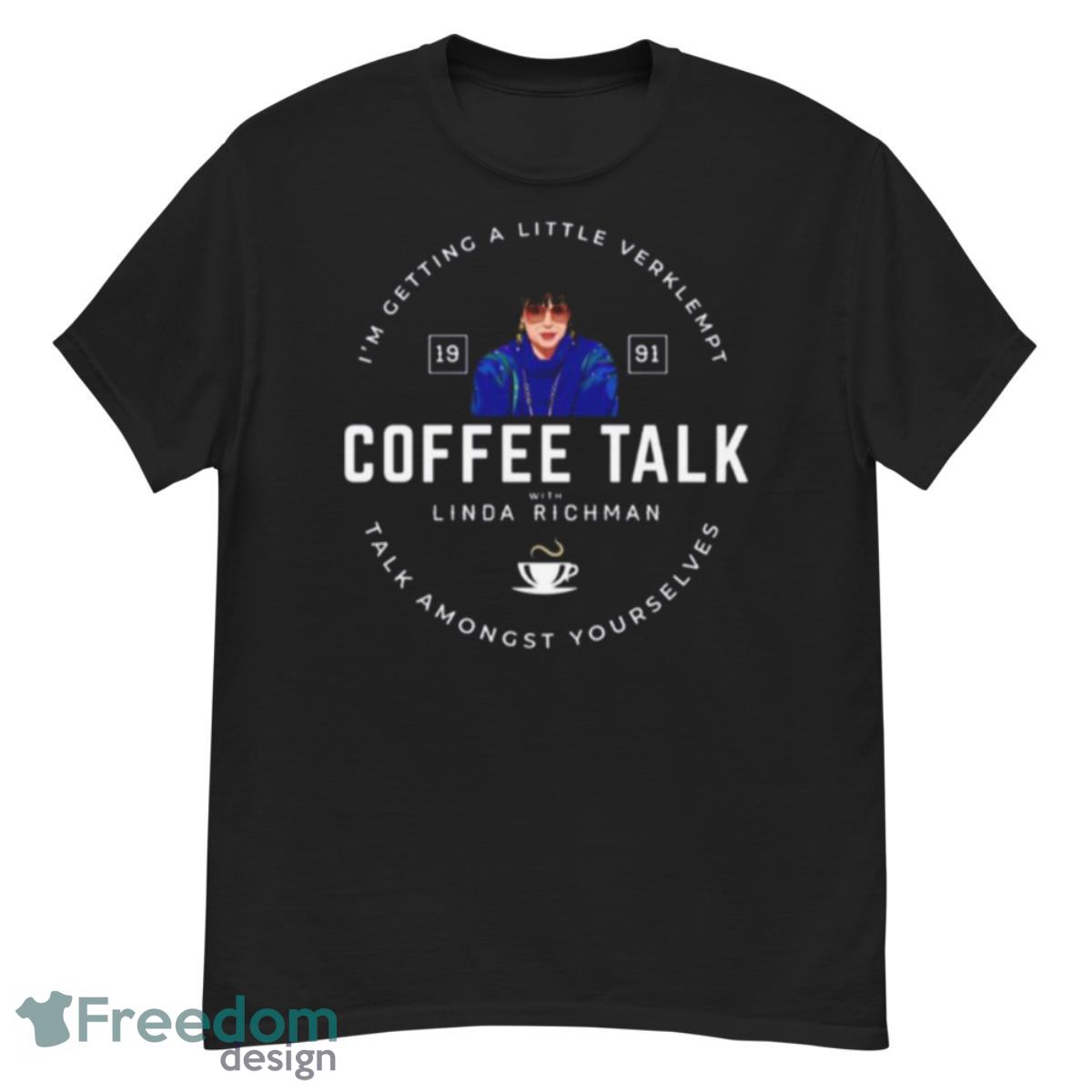 Coffee Talk With Linda Richman Est 1991 shirt - G500 Men’s Classic T-Shirt