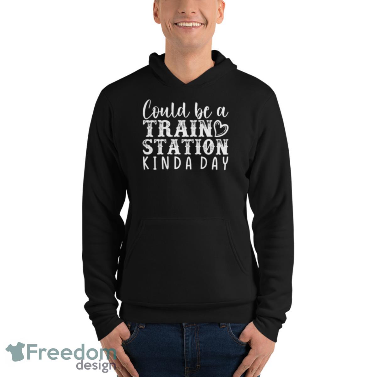 Could Be A Train Station Kinda Day Best Shirt image Could Be A Train Station Kinda Day Best Shirt - Unisex Fleece Pullover Hoodie