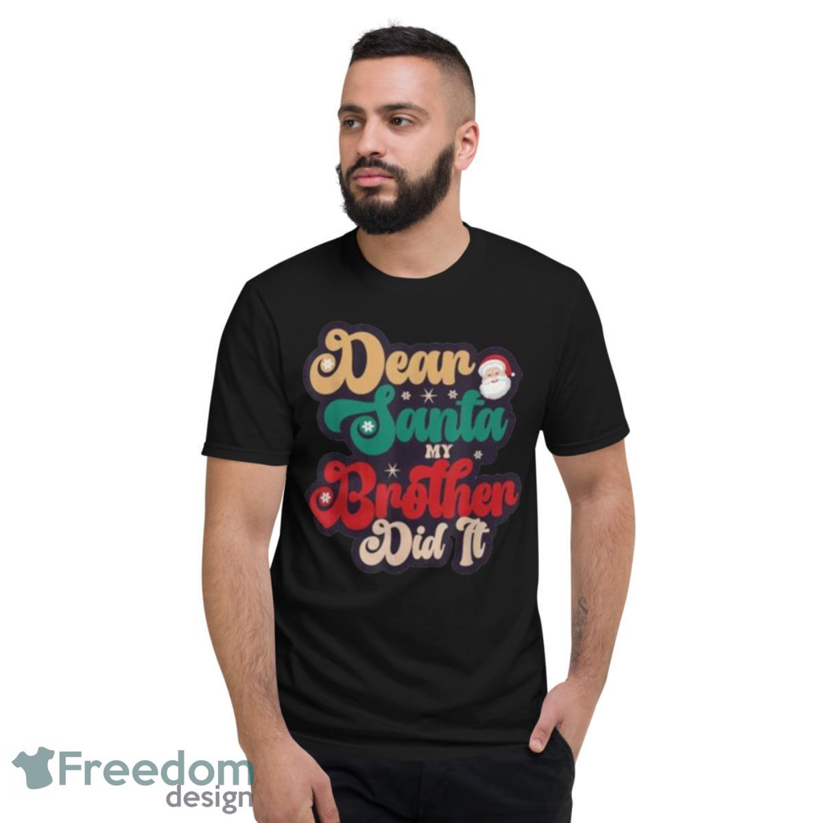 Dear Santa My Brother Did It Christmas Pajama Family T Shirt - Short Sleeve T-Shirt