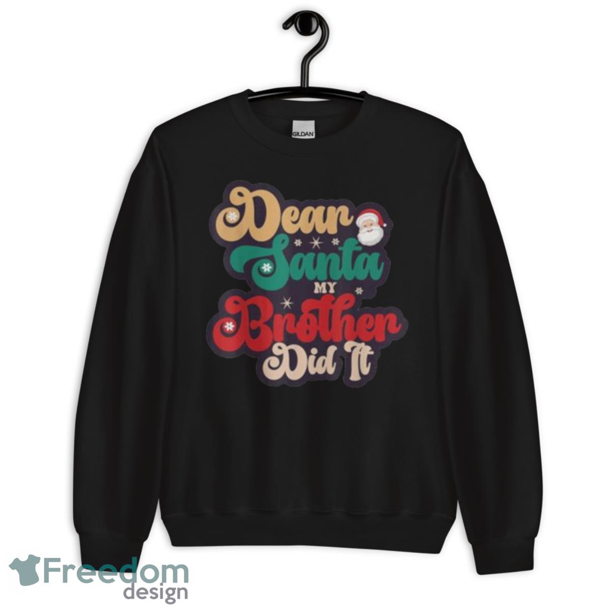 Dear Santa My Brother Did It Christmas Pajama Family T Shirt - Unisex Crewneck Sweatshirt Dear Santa My Brother Did It Christmas Pajama Family T Shirt - Unisex Crewneck Sweatshirt