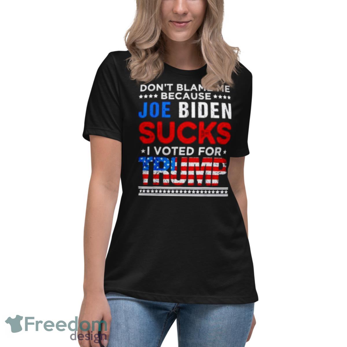 don’t blame me cuz Joe Biden sucks I voted for Trump 2024 USA flag shirt - Womens Relaxed Short Sleeve Jersey Tee don’t blame me cuz Joe Biden sucks I voted for Trump 2024 USA flag shirt - Womens Relaxed Short Sleeve Jersey Tee