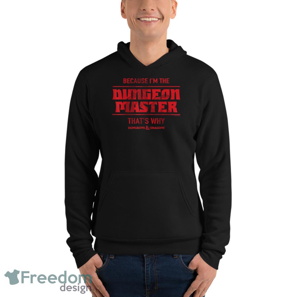 Dungeons & Dragons Because Im The Dungeon Master Shirt - Unisex Fleece Pullover Hoodie Dungeons & Dragons Because Im The Dungeon Master Shirt - Unisex Fleece Pullover Hoodie
