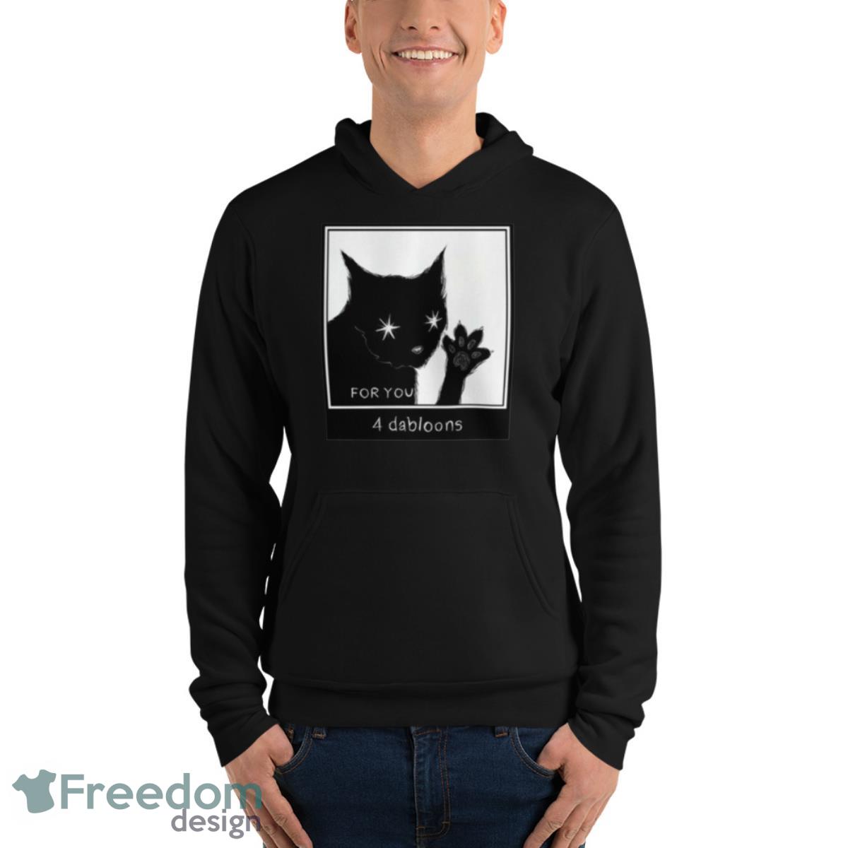 For You 4 Dabloons The Tiktok Cat shirt Product Photo 4 For You 4 Dabloons The Tiktok Cat shirt Product Photo 4