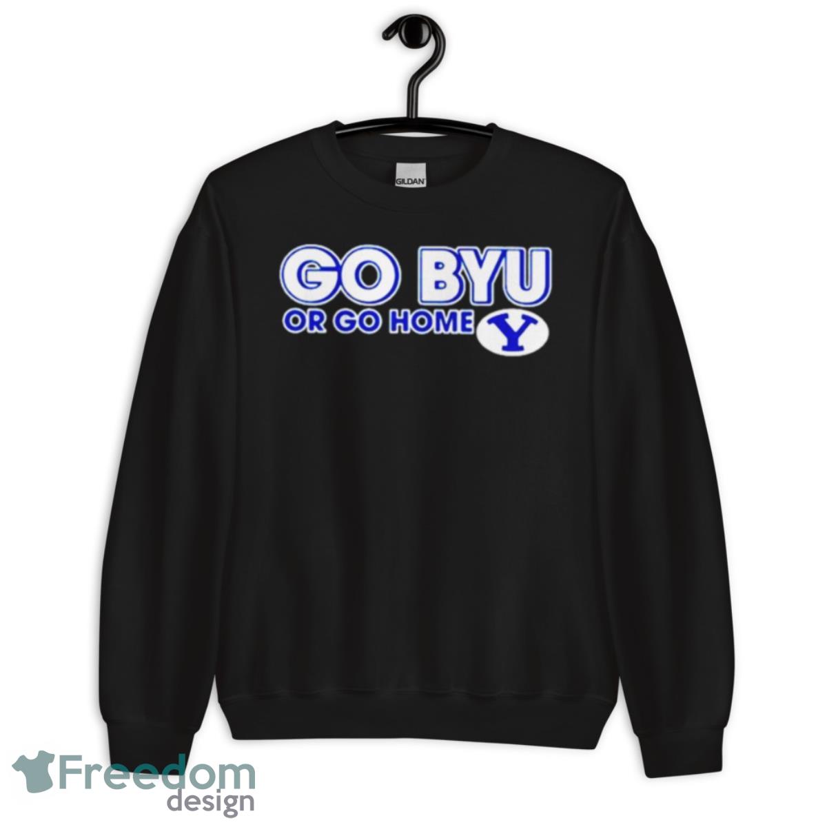 Go Byu or go home BYU Cougars shirt - Unisex Crewneck Sweatshirt Go Byu or go home BYU Cougars shirt - Unisex Crewneck Sweatshirt