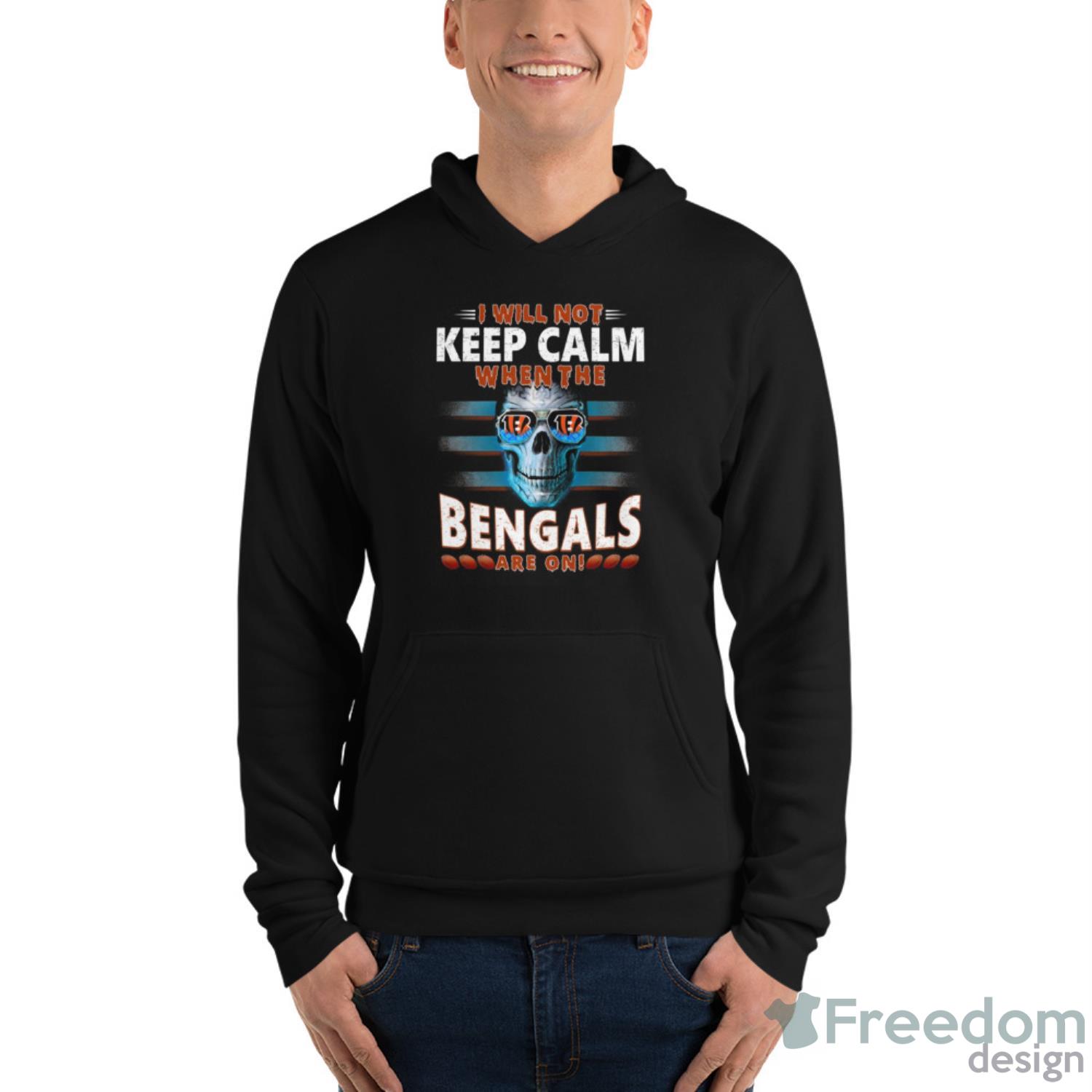 I Will Not Keep Calm When The Cincinnati Bengals Are On Skull