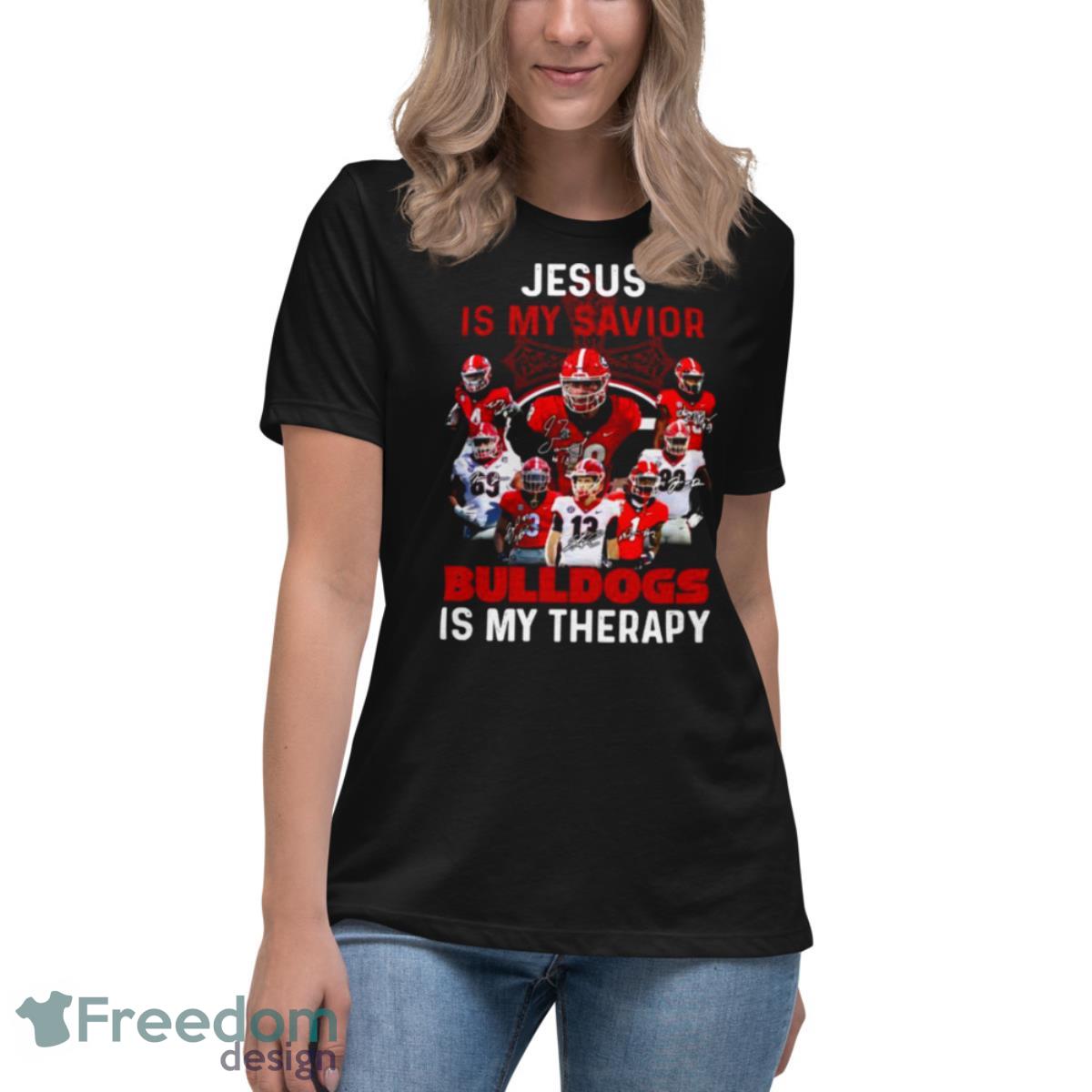 Jesus Is My Savior Georgia Bulldogs Is My Therapy Signatures Shirt - Womens Relaxed Short Sleeve Jersey Tee Jesus Is My Savior Georgia Bulldogs Is My Therapy Signatures Shirt - Womens Relaxed Short Sleeve Jersey Tee