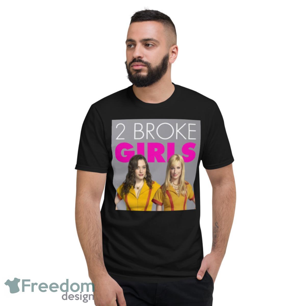 Max And Caroline In 2 Broke Girls Funny Moment shirt - Short Sleeve T-Shirt